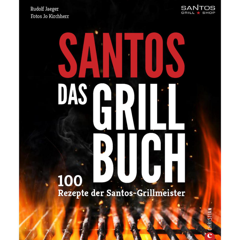 SANTOS Das Grillbuch – 100 Rezepte der SANTOS Grillmeister